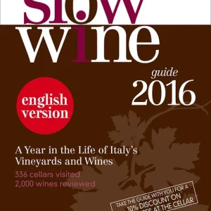 Slow Wine - guide 2016 A Year in the Life of Italy‘s Vineyards and Wines - 336 cellars visited, 2000 wines reviewed Offerta Del Giorno