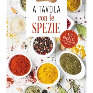 A tavola con le spezie 110 ricette della tradizione italiana Offerta
