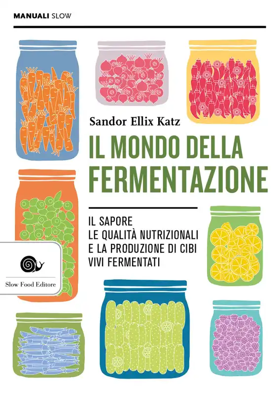 Di Tendenza Il mondo della fermentazione Il sapore, le qualità nutrizionali e la produzione di cibi vivi fermentati