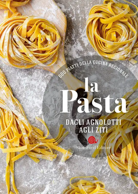 Ricette di osterie d‘Italia. La pasta Dagli agnolotti agli ziti - 600 piatti della cucina regionale Direttamente Dal Produttore