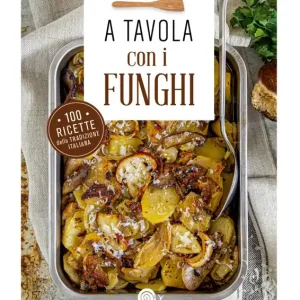 A tavola con i funghi Ultime Pezzi