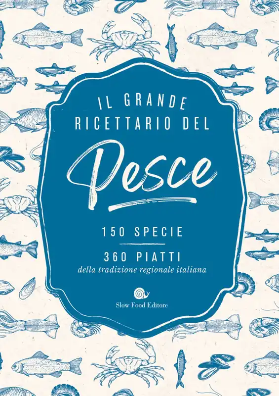 Esclusivo Il grande ricettario del pesce. 150 specie. 360 piatti della tradizione regionale italiana