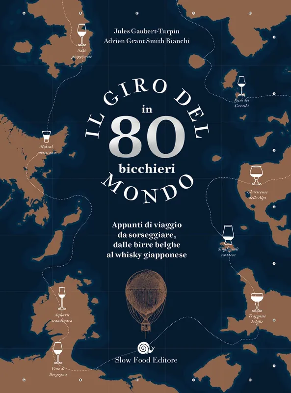 Consegna Rapida Il giro del mondo in 80 bicchieri. Appunti di viaggio da sorseggiare, dalle birre belghe al whisky giapponese