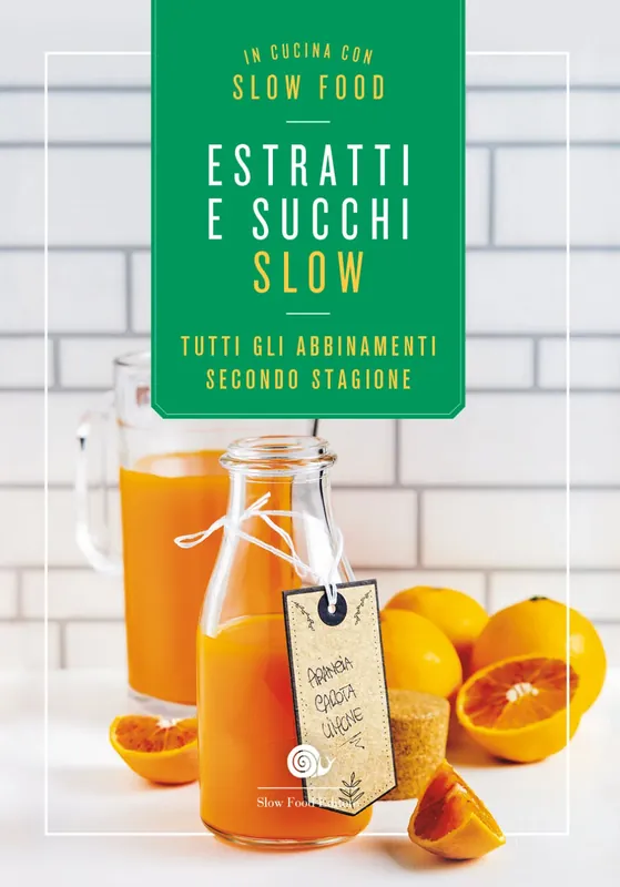 Estratti e succhi slow Tutti gli abbinamenti secondo stagione Offerta