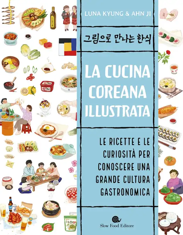 La cucina coreana illustrata Le ricette e le curiosità per conoscere una grande cultura gastronomica Popolare
