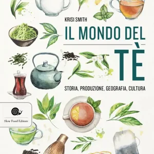 Ultime Pezzi Il mondo del té Storia, produzione, geografia, cultura