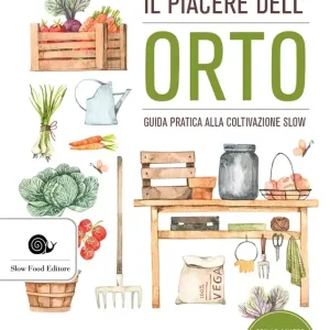 Soddisfatti O Rimborsati Il piacere dell‘orto Guida pratica alla coltivazione slow.