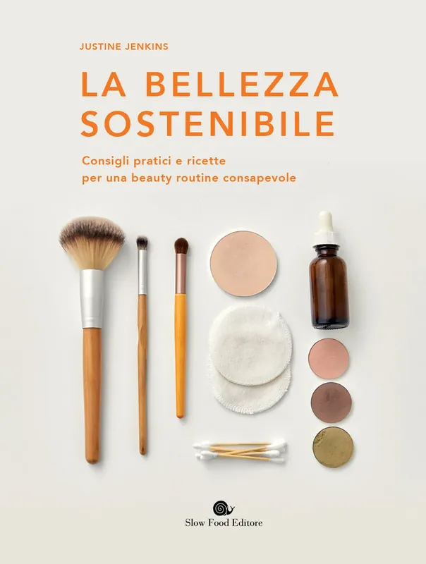 La bellezza sostenibile Consigli pratici e ricette per una beauty routine consapevole Direttamente Dal Produttore