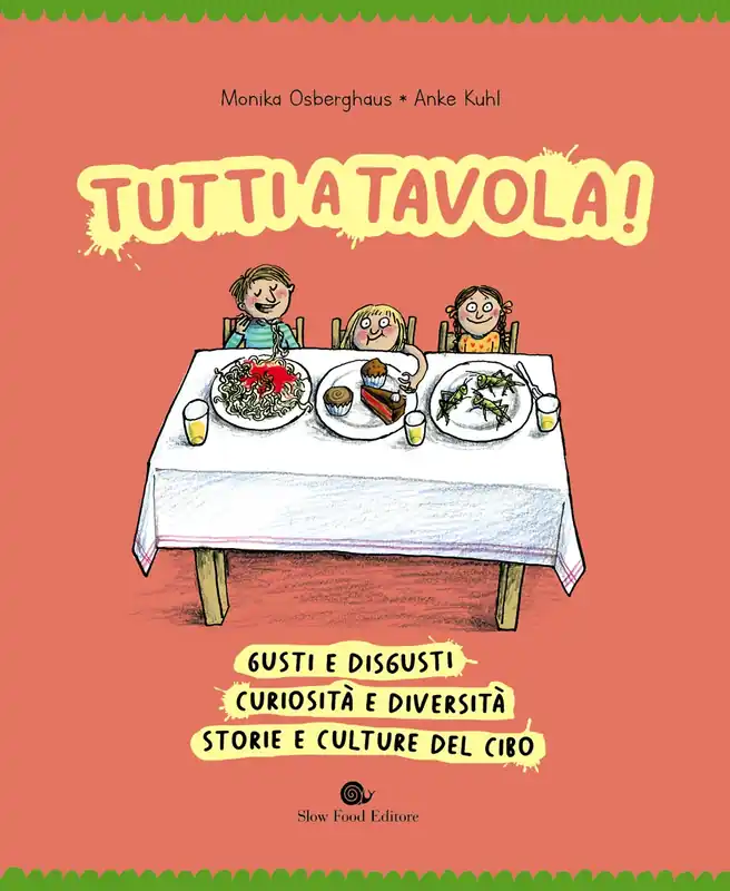 Ordina Subito Tutti a tavola! Gusti e disgusti, curiosità e diversità, storie e culture del cibo. Gusti e disgusti, curiosità e diversità, storie e culture del cibo.