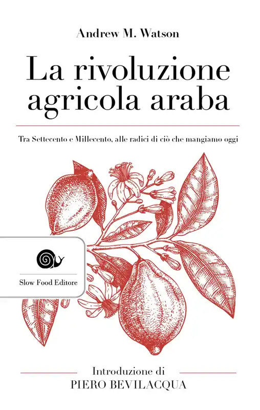 La rivoluzione agricola araba Tra Settecento e Millecento, alle radici di ciò che mangiamo oggi Prezzo Di Fabbrica