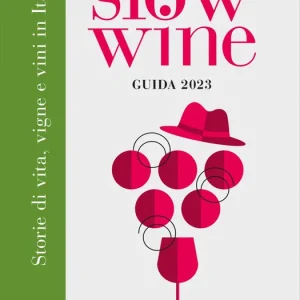 Slow Wine guida 2023 Storie di vita, vigne, vini in Italia Prezzo Conveniente