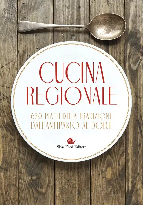 Spedito Oggi Cucina regionale 630 piatti della tradizione. Dall‘antipasto al dolce