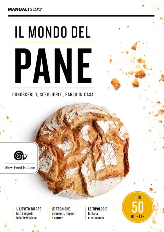 IL MONDO DEL PANE CONOSCERLO, SCEGLIERLO, FARLO IN CASA Prezzo Basso