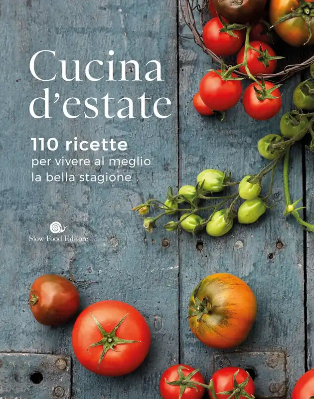 CUCINA D‘ESTATE 110 RICETTE PER VIVERE AL MEGLIO LA BELLA STAGIONE Occasione Imperdibile