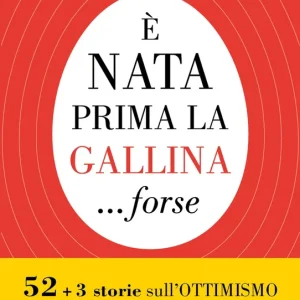 Super Prezzo È nata prima la gallina....forse 52+3 storie sull‘ottimismo per una bella estate.