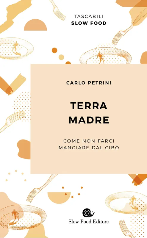 Sconto Terra Madre Come non farci mangiare dal cibo