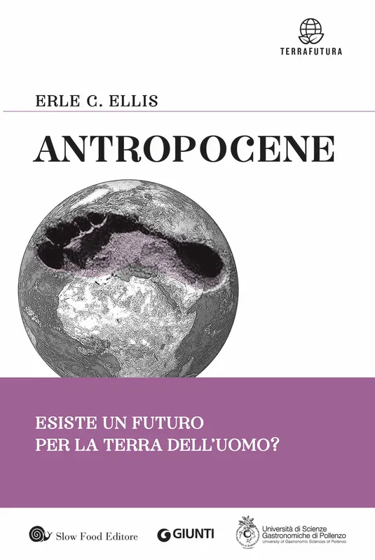 Antropocene Esiste un futuro per la Terra dell‘uomo? Soddisfatti O Rimborsati