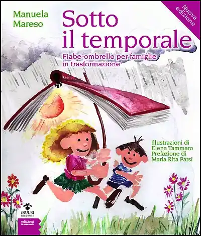 Sotto il temporale Fiabe-ombrello per famiglie in trasformazione - Nuova edizione Prezzo Basso