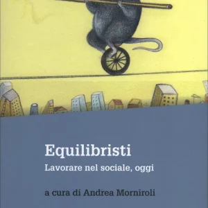 Acquista Ora Equilibristi Lavorare nel sociale, oggi