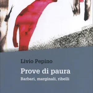 Ultime Pezzi Prove di paura Barbari, marginali, ribelli