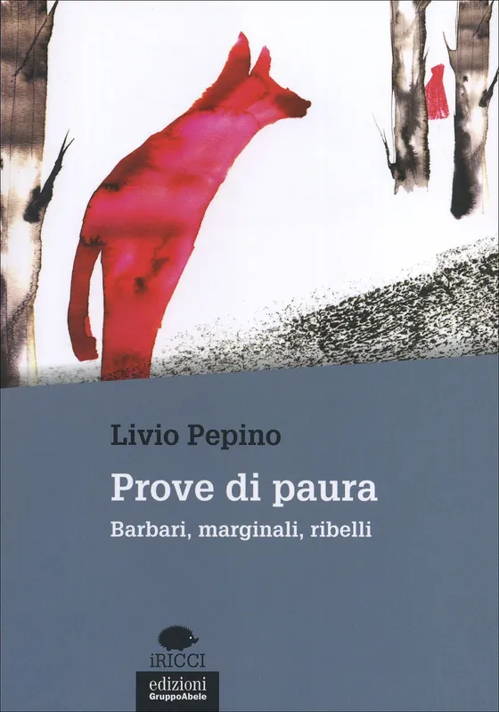 Ultime Pezzi Prove di paura Barbari, marginali, ribelli