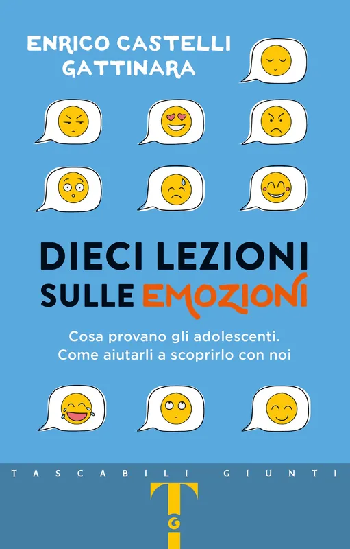 Dieci lezioni sulle emozioni Cosa provano gli adolescenti. Come aiutarli a scoprirlo con noi Solo Oggi
