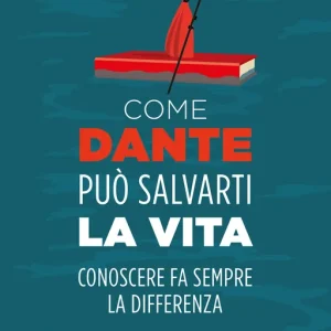Come Dante può salvarti la vita Conoscere fa sempre la differenza Sconto