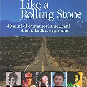 Vendita Finale Like a Rolling Stone 40 anni di cantautori americani da Bob Dylan alle nuove generazioni
