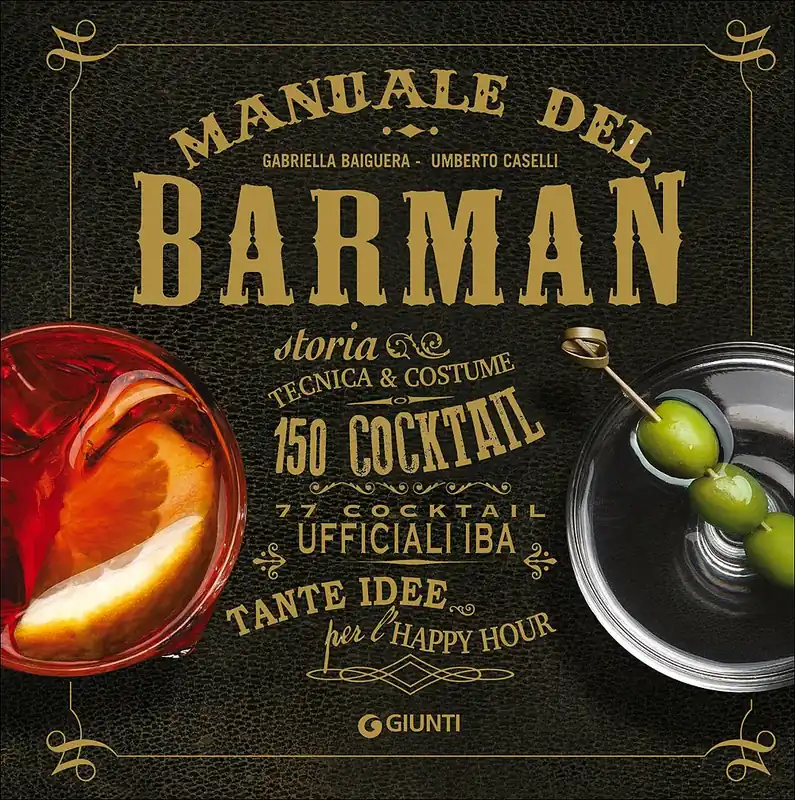 Manuale del Barman Storia, tecnica & costume - 150 cocktail - 77 cocktail ufficiali IBA - Tante idee per l‘happy hour Popolare