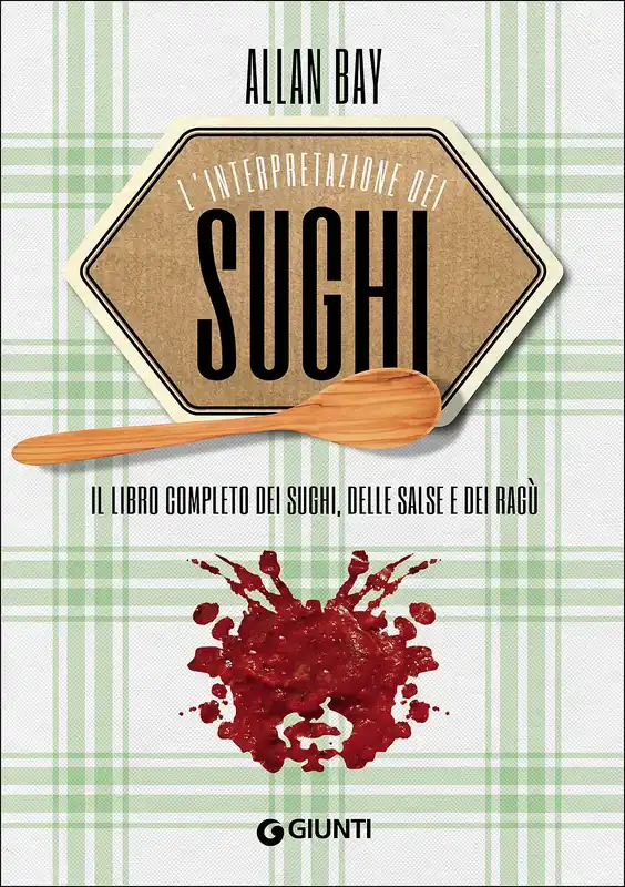 Non Perdere L‘interpretazione dei sughi Il libro completo dei sughi, delle salse e dei ragù