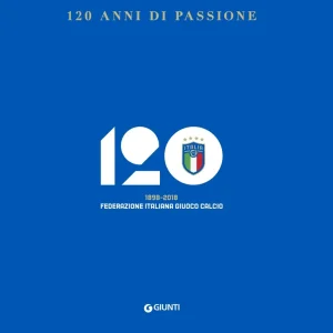 120 anni di passione. 1898-2018 Federazione Italiana Giuoco Calcio Occasione