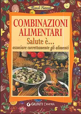 Combinazioni alimentari Salute è... associare correttamente gli alimenti Offerta Lampo