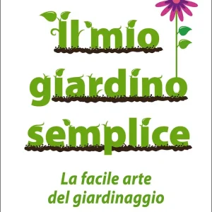 Spedito Oggi Il mio giardino semplice La facile arte del giardinaggio in famiglia