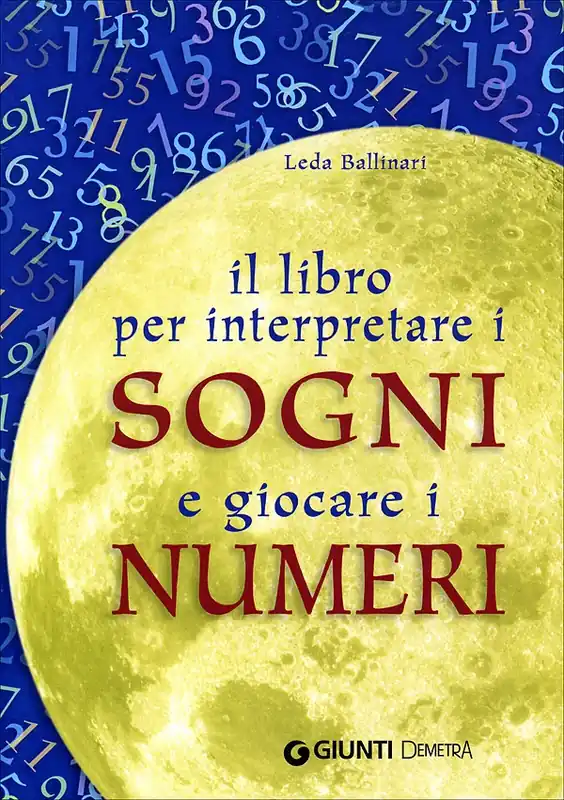 Il libro per interpretare i Sogni e giocare i Numeri Subito Disponibile