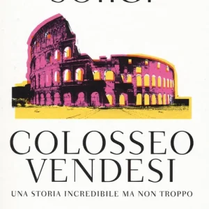 Colosseo vendesi. Una storia incredibile ma non troppo Spedito Oggi