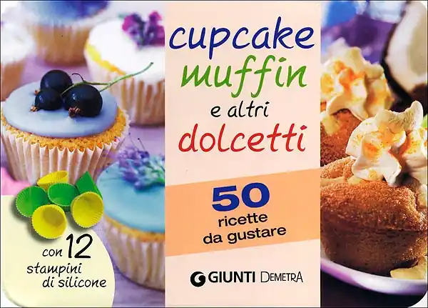 Cupcake, muffin e altri dolcetti 50 ricette da gustare - Con 12 stampini di silicone Compra Online