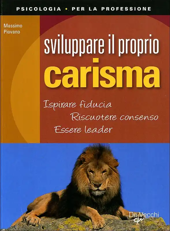 Economico Sviluppare il proprio carisma Ispirare fiducia - Riscuotere consenso - Essere leader