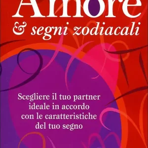 Amore e segni zodiacali Scegliere il tuo partner ideale in accordo con le caratteristiche del tuo segno Super Prezzo