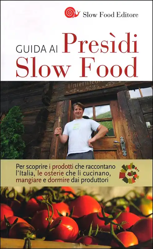Guida ai Presidi Slow Food Per scoprire i prodotti che raccontano l‘Italia, le osterie che li cucinano, mangiare e dormire dai produttori Bestseller