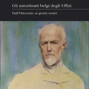 Ultime Pezzi Gli autoritratti belgi degli Uffizi Dall‘Ottocento ai giorni nostri
