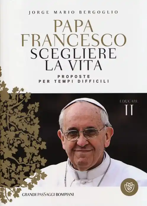Scegliere la vita. Proposte per tempi difficili. Educare Ultima Occasione