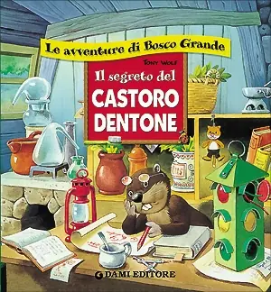 Ordina Subito Il segreto del Castoro Dentone Illustrazioni di Yony Wolf