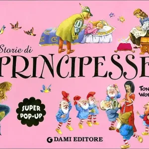 Storie di Principesse (Tridimensionale) Super pop-up - Illustrazioni di Tony Wolf Must-Have