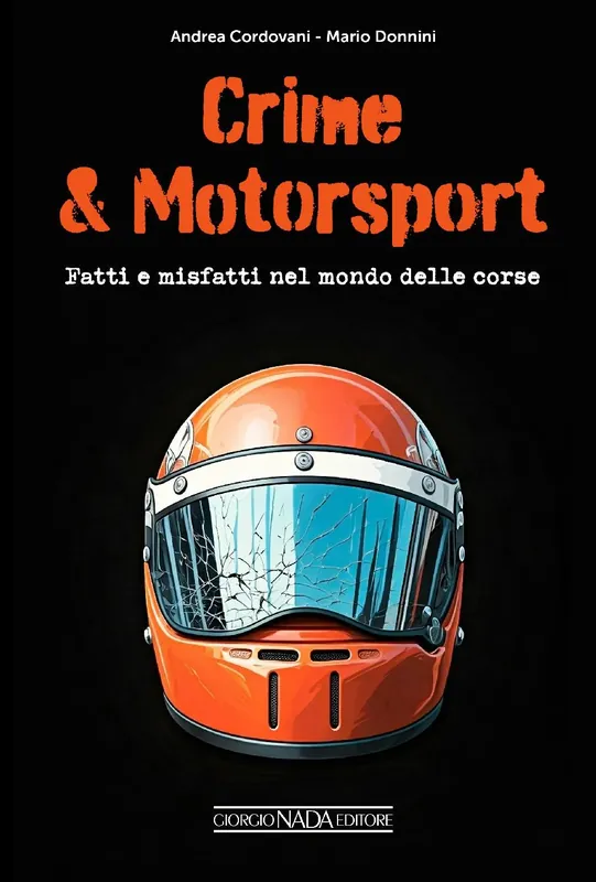 CRIME & MOTORSPORT Fatti e misfatti nel mondo delle corse Fatti e misfatti nel mondo delle corse Scelto Dai Clienti