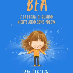 Bea e la storia di quando niente andò come voleva Reso Gratuito