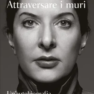 Attraversare i muri Un‘autobiografia Di Tendenza