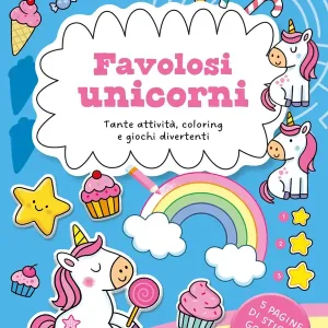 Ultimissimo Modello Favolosi unicorni Tante attività, coloring e giochi divertenti