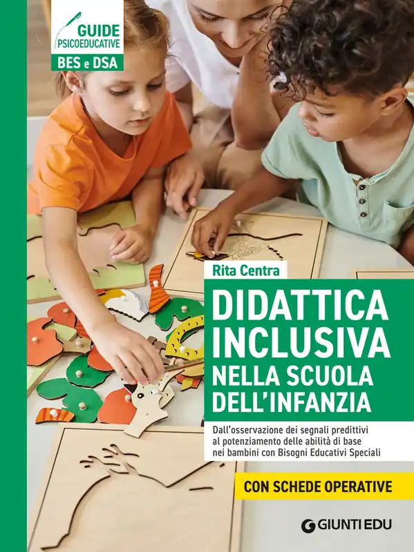 Must-Have DIDATTICA INCLUSIVA NELLA SCUOLA DELL‘INFANZIA Dall’osservazione dei segnali predittivi al potenziamento delle abilità di base nei bambini con Bisogni Educativi Speciali